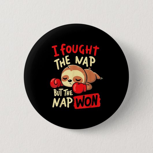 Sloth I Fought The Nap But The Nap Won Button (Vorderseite)