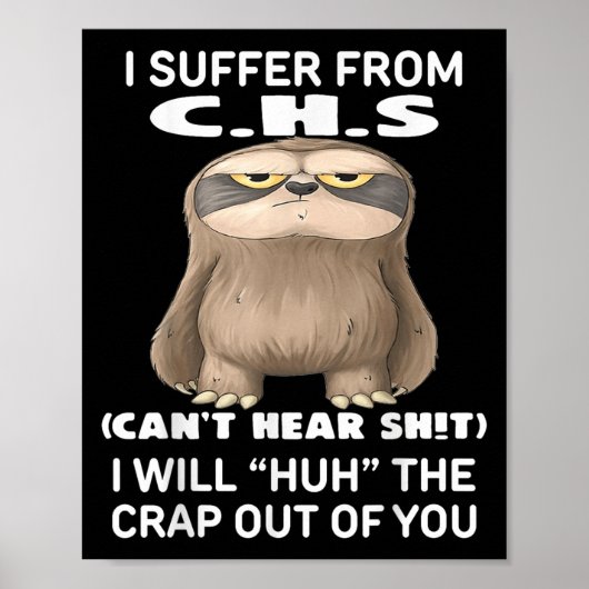 Sloth I Suffer From C.h.s I Will Huh The Crap Out Poster (Vorne)