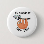 Sloth, ich nehme es heute langsam button (Vorderseite)