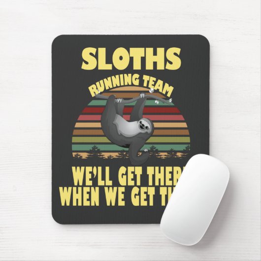 Sloth Laufmannschaft, wir kommen dort, wenn wir .. Mousepad (Mit Mouse)
