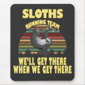 Sloth Laufmannschaft, wir kommen dort, wenn wir .. Mousepad (Vorne)