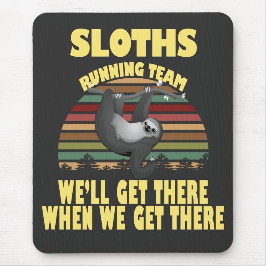 Sloth Laufmannschaft, wir kommen dort, wenn wir .. Mousepad (Vorne)