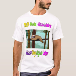 Sloth Mode: Nicht verfügbar. Bitte versuchen Sie e T-Shirt