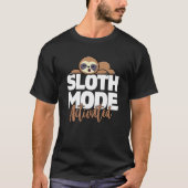 Sloth-Modus aktiviert T-Shirt (Vorderseite)