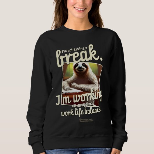Sloth No Break Work On Work Life Balance Cute Slot Sweatshirt (Vorderseite)