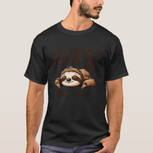 Sloth Nope heute nicht lazy schlafend Tier Funny T-Shirt
