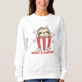 Sloth Popcorn Whats Poppin Funny Sloths Sweatshirt