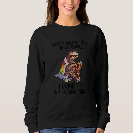 Sloth Reading And Drink Tea And Know Many Sloth Sweatshirt (Vorderseite)
