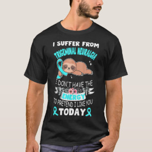 Sloth Ribbon I leidet an Trigeminal Neuralgia ca T-Shirt
