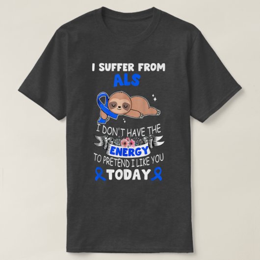 Sloth Ribbon I Suffer From ALS Awareness  T-Shirt (Design vorne)