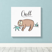 Sloth Says Chill Leinwanddruck (Insitu (Holzboden))