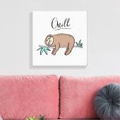 Sloth Says Chill Leinwanddruck (Insitu (Wohnzimmer))