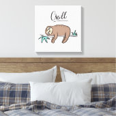 Sloth Says Chill Leinwanddruck (Insitu (Schlafzimmer))