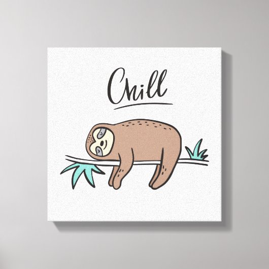 Sloth Says Chill Leinwanddruck (Vorderseite)