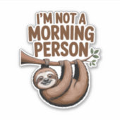 Sloth Sprichwort ich bin kein Morgenmensch Aufkleber (Vorderseite)