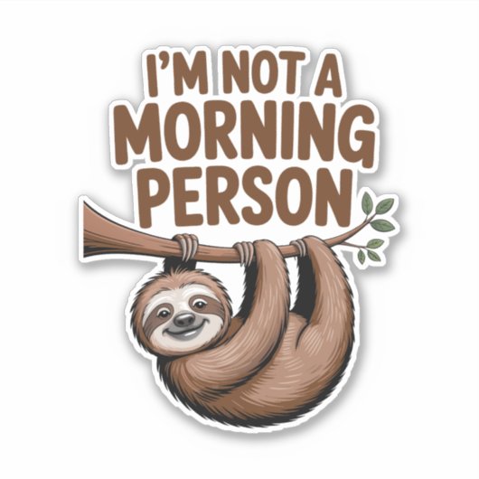 Sloth Sprichwort ich bin kein Morgenmensch Aufkleber (Vorderseite)