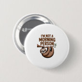 Sloth Sprichwort ich bin kein Morgenmensch Button (Vorne & Hinten)
