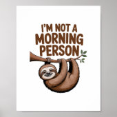 Sloth Sprichwort ich bin kein Morgenmensch Poster (Vorne)
