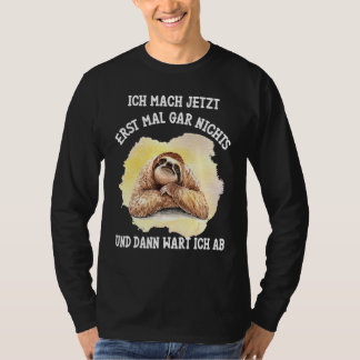 Sloth Sprichwort Ich jetzt Mach Erst Mal Gar Nicht T-Shirt