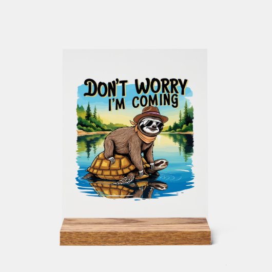 Sloth T-Shirt- Don't Worry I'm Coming Acrylschild (Vorderseite)