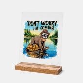 Sloth T-Shirt- Don't Worry I'm Coming Acrylschild (Winkel)