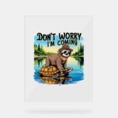 Sloth T - Shirt - Keine Sorge, ich komme Acrylschild (Vorderseite)