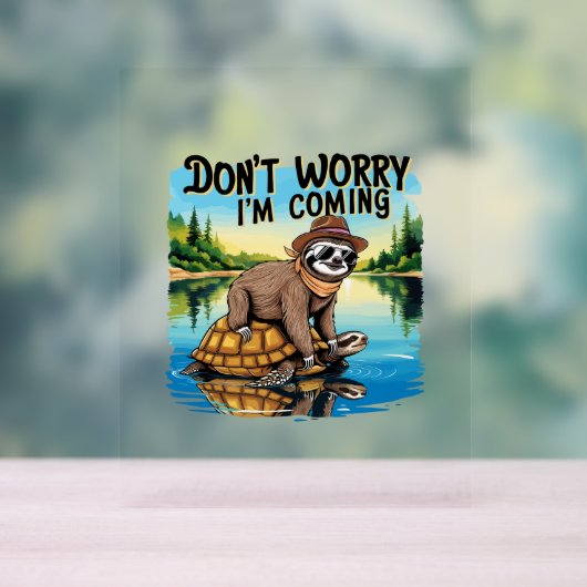 Sloth T - Shirt - Keine Sorge, ich komme Acrylschild (Neutral)