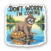 Sloth T - Shirt - Keine Sorge, ich komme Aufkleber (Vorderseite)