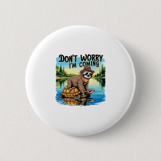 Sloth T - Shirt - Keine Sorge, ich komme Button (Vorderseite)