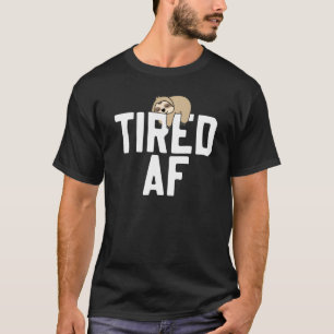 Sloth Tired Af Sprichwort Sloths T-Shirt