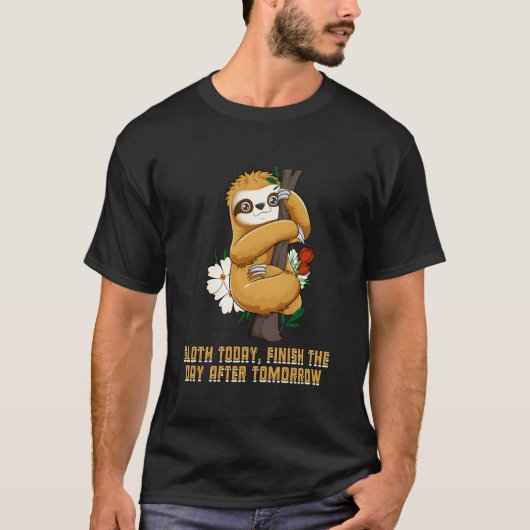 Sloth Today Finish Day After Motivational Quote Sl T-Shirt (Vorderseite)