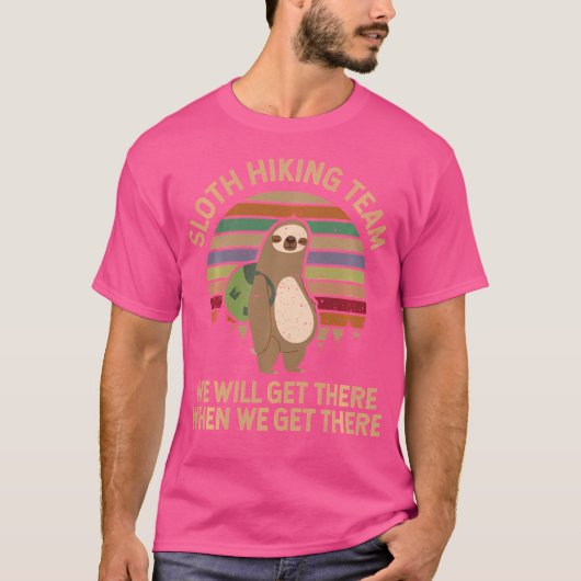 Sloth Wanderteam - Wir kommen an, wenn wir ankomme T-Shirt (Vorderseite)