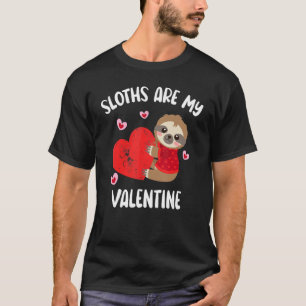 Sloths Are My Valentine Funny Valentine's Day Slot T-Shirt