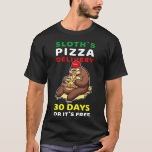 Sloths Pizza Delivery 30 Tage oder sein kostenlose T-Shirt