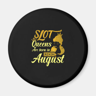 Slotmaschine Königin August Geburtstag Magnet
