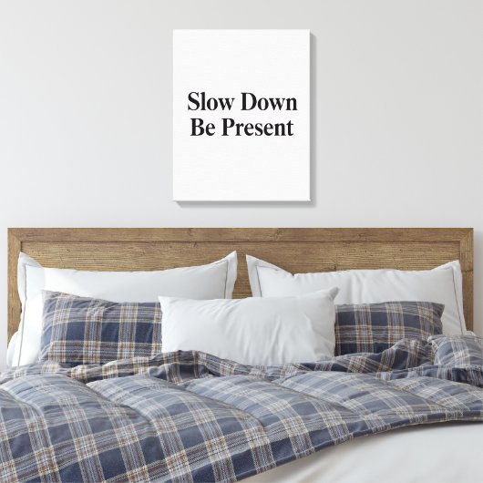 Slow Down, Be Present" Minimalist Canvas Art Leinwanddruck (Insitu (Schlafzimmer))