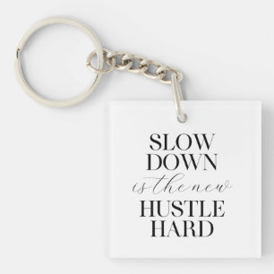 Slow Down Is The New Hustle Hard Schlüsselanhänger
