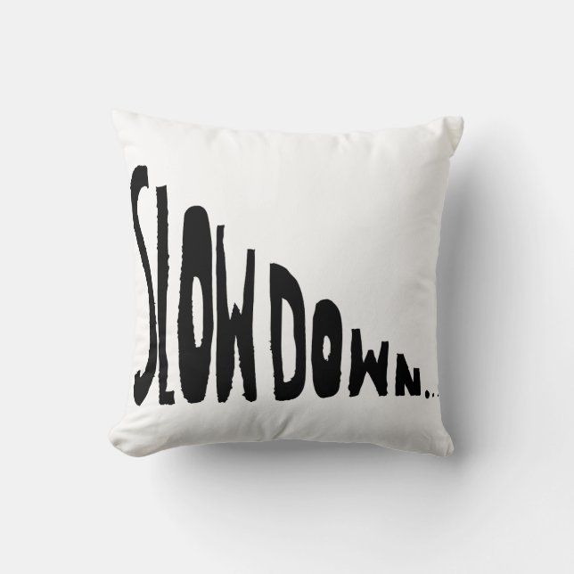 Slow down kissen (Vorderseite)