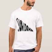Slow down T-Shirt (Vorderseite)
