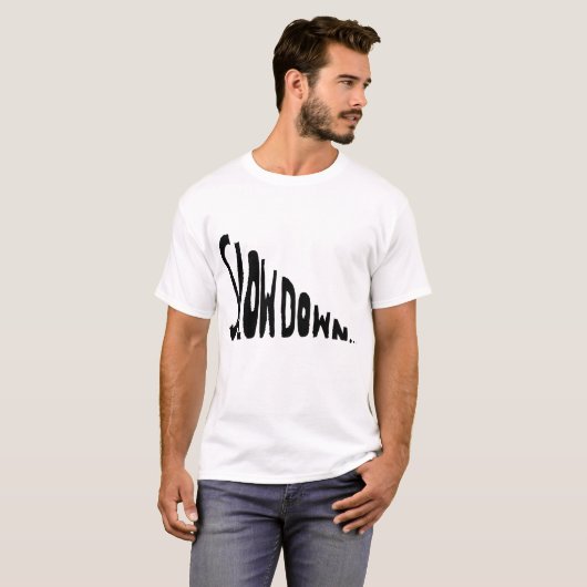 Slow down T-Shirt (Vorne ganz)