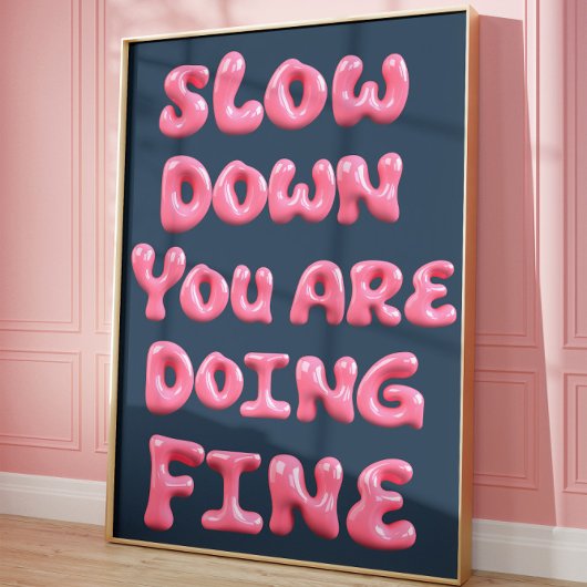 Slow Down You Are Doing Fine Aesthetic Poster 