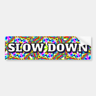 SLOW DOWN (you may change the words) Autoaufkleber