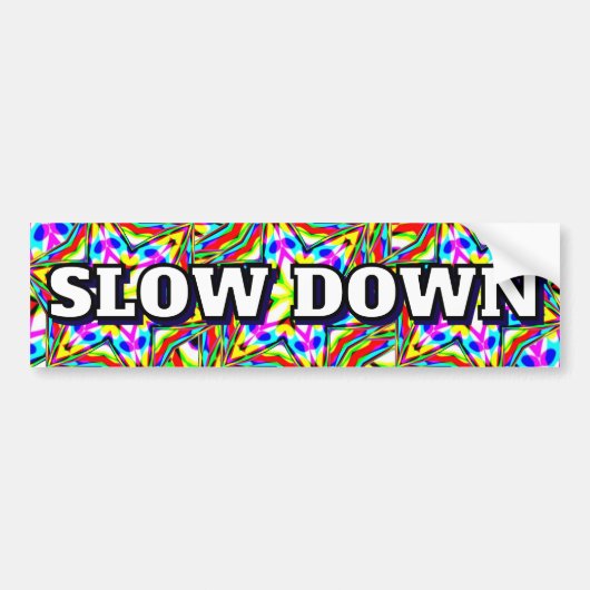SLOW DOWN (you may change the words) Autoaufkleber (Vorne)