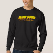 Slow down you're doing fine quote   sweatshirt (Vorderseite)