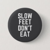 Slow Feet Don't Eat Baseball  Button (Vorderseite)