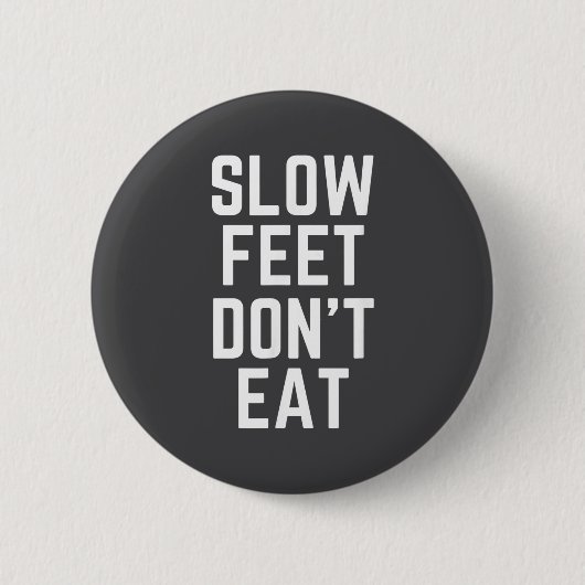 Slow Feet Don't Eat Baseball  Button (Vorderseite)