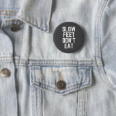 Slow Feet Don't Eat Baseball  Button (Beispiel)