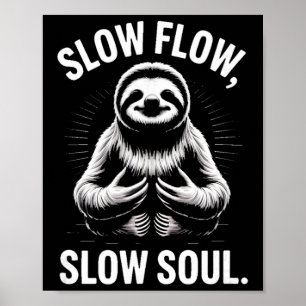 Slow Flow Slow Soul Sloth Yoga Meditation _1  Poster