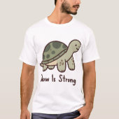 Slow Is Strong Cute Turtle Motivation T-Shirt (Vorderseite)