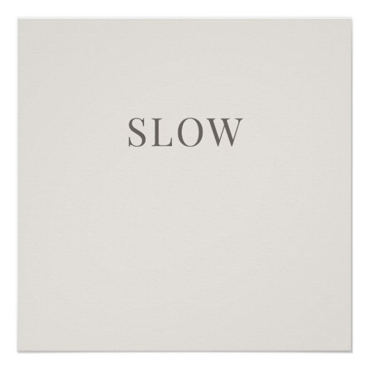 Slow - Minimal Typography Calm Poster (Vorderseite)